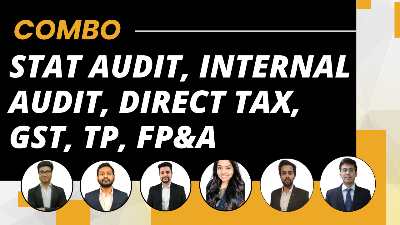 Combo- Stat Audit, Internal Audit, Direct Tax, GST, TP, FPA